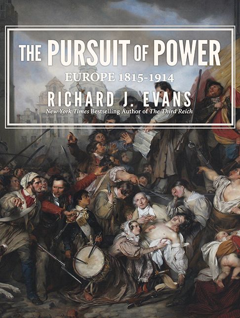 The Pursuit of Power: Europe 1815-1914