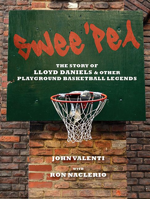 Swee'pea: The Story of Lloyd Daniels and Other Playground Basketball Legends
