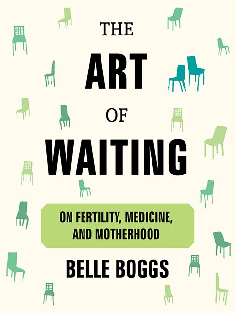 The Art of Waiting: On Fertility, Medicine, and Motherhood