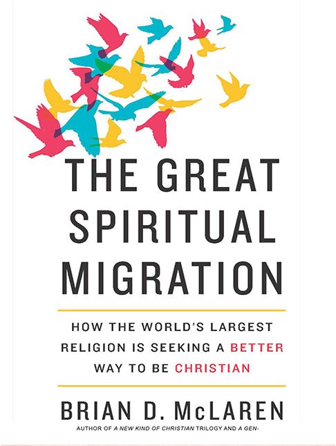 The Great Spiritual Migration: How the World's Largest Religion Is Seeking a Better Way to Be Christian
