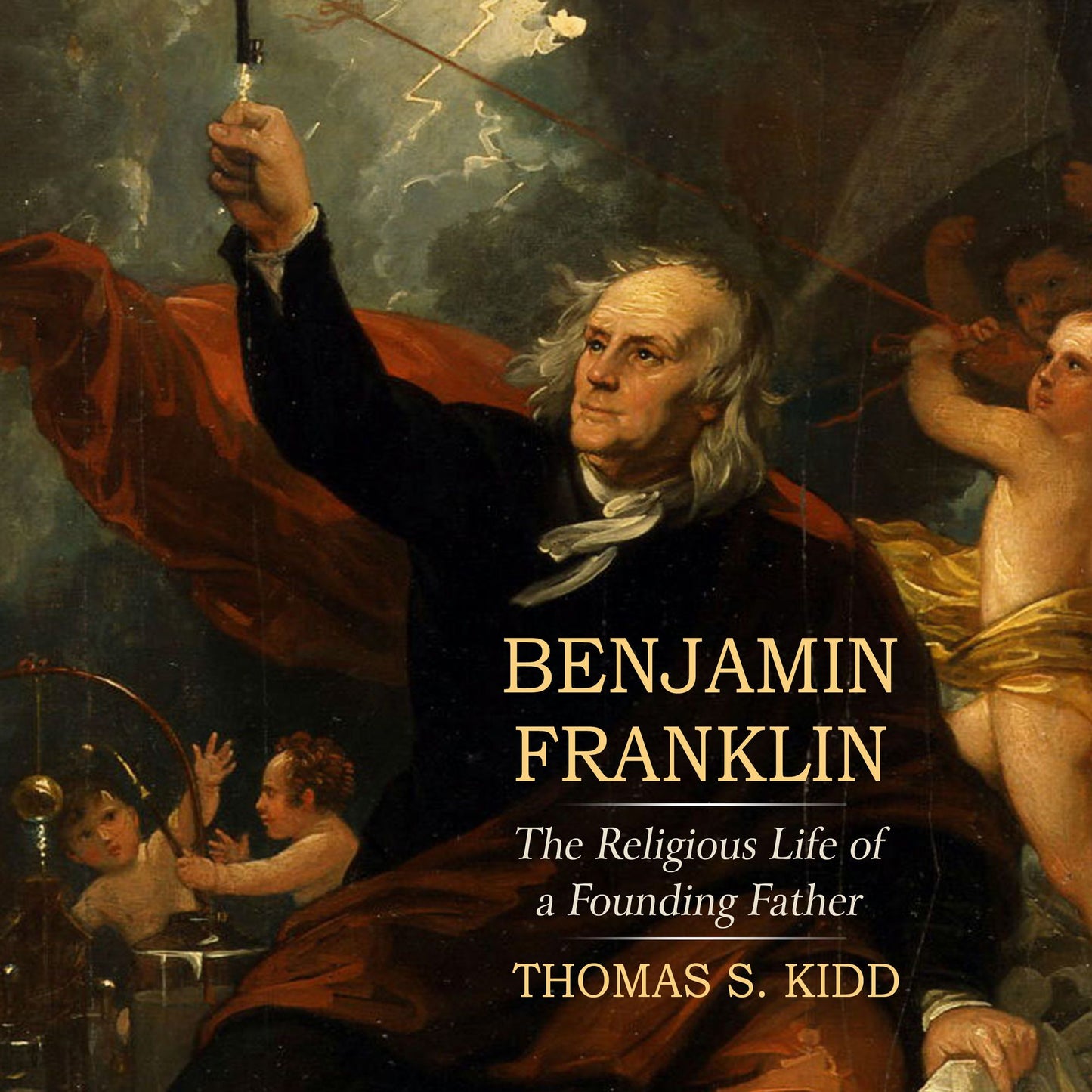 Benjamin Franklin: The Religious Life of a Founding Father