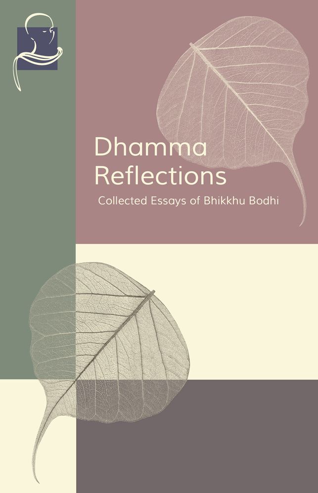 Dhamma Reflections: Collected Essays of Bhikkhu Bodhi