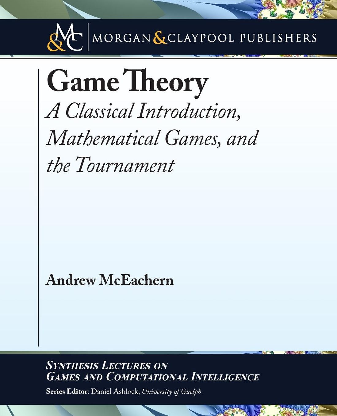Game Theory: A Classical Introduction, Mathematical Games, and the Tournament