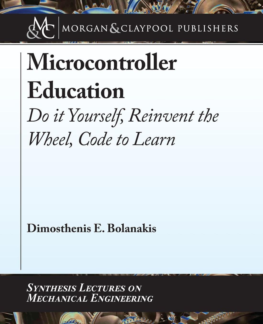 Microcontroller Education: Do it Yourself, Reinvent the Wheel, Code to Learn