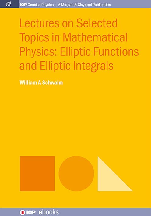 Lectures on Selected Topics in Mathematical Physics: Elliptic Functions and Elliptic Integrals