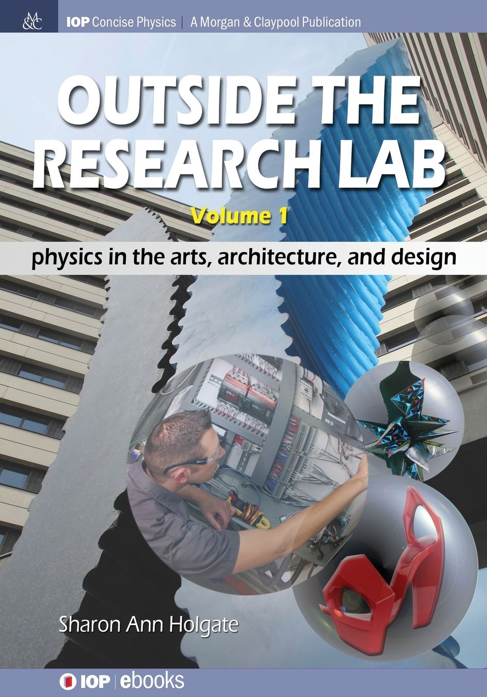 Outside the Research Lab, Volume 1: Physics in the Arts, Architecture and Design
