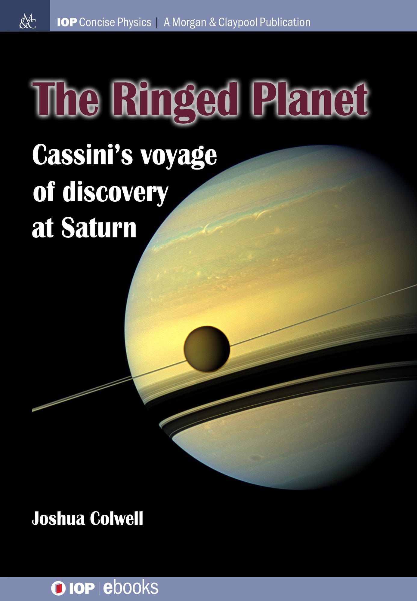The Ringed Planet: Cassini's Voyage of discovery at Saturn