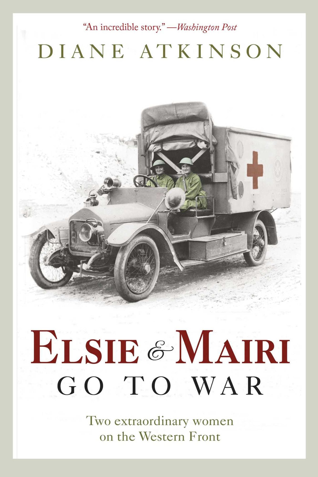 Elsie and Mairi Go to War: Two Extraordinary Women on the Western Front