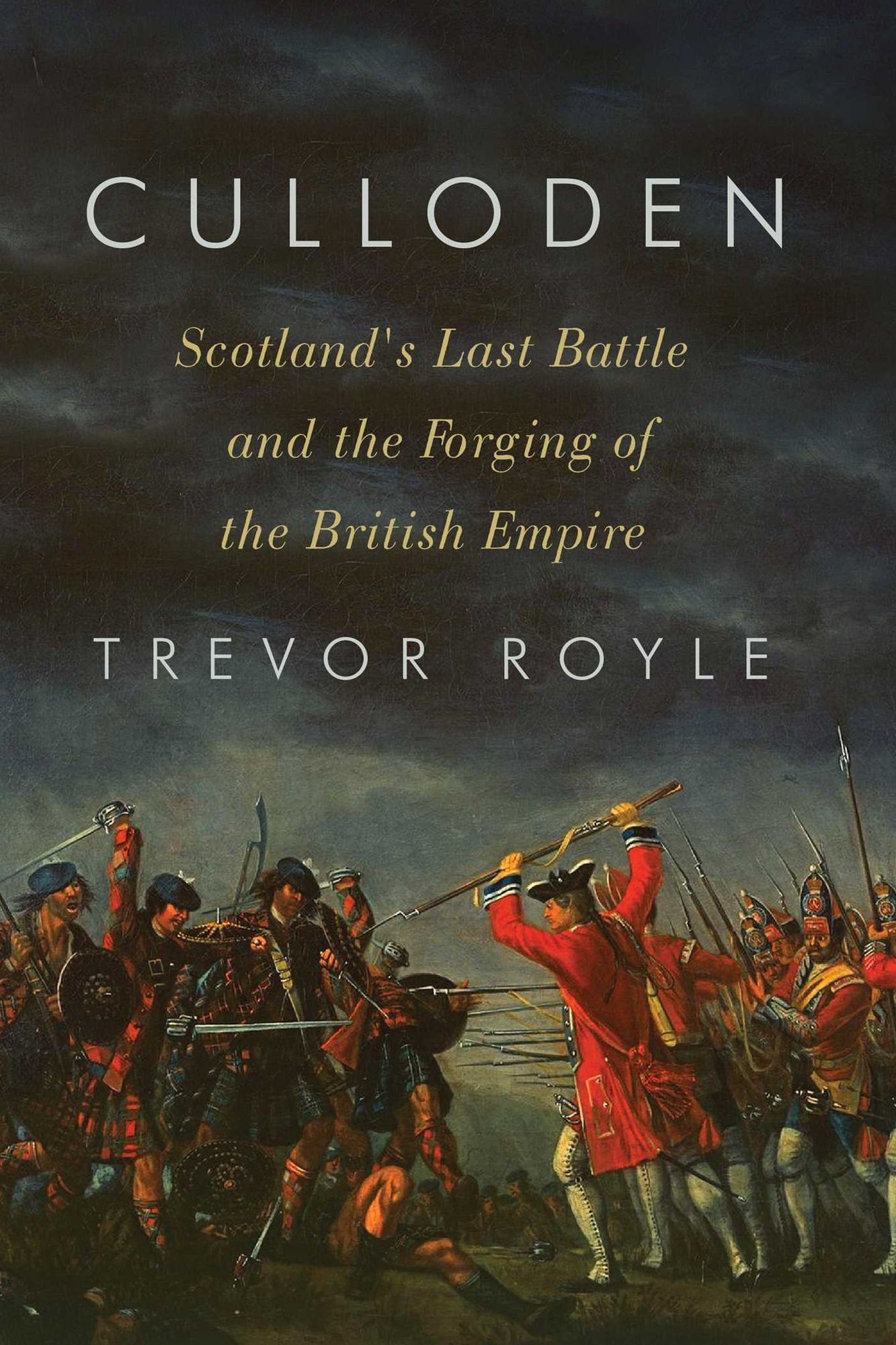 Culloden: Scotland's Last Battle and the Forging of the British Empire