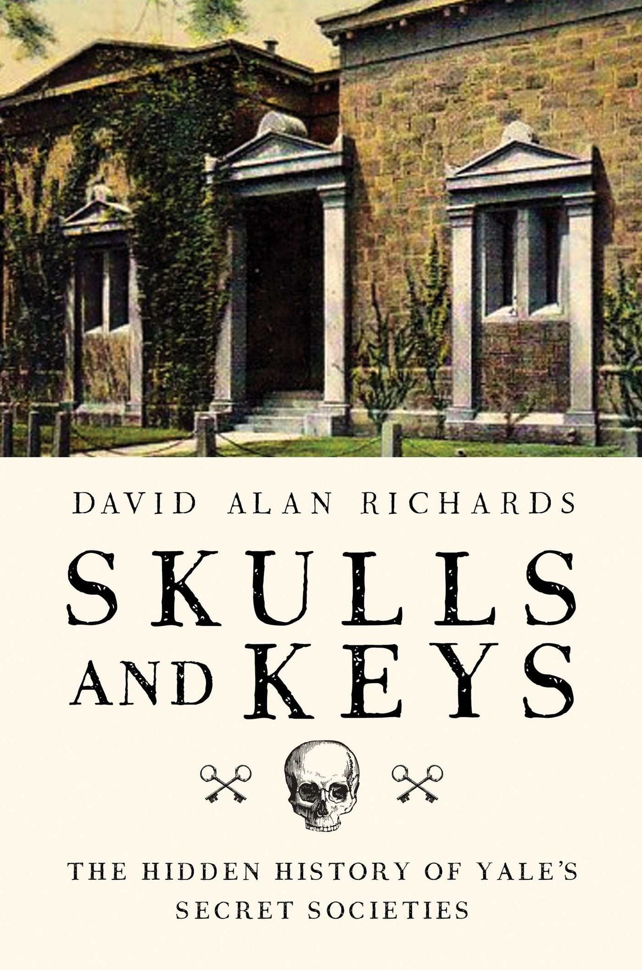 Skulls and Keys: The Hidden History of Yale's Secret Societies