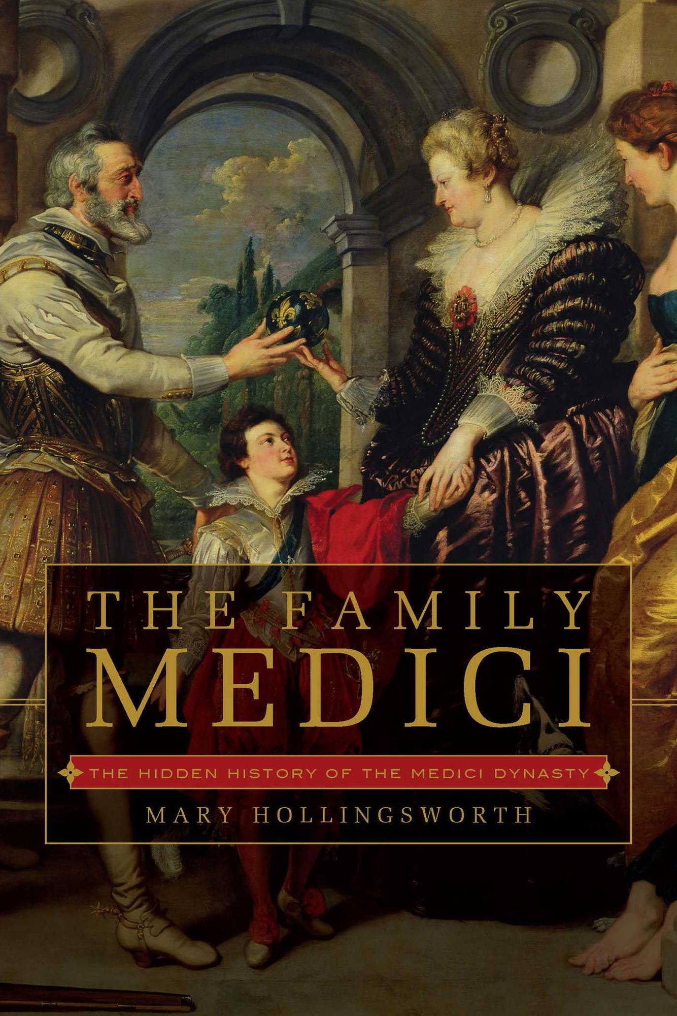 The Family Medici: The Hidden History of the Medici Dynasty