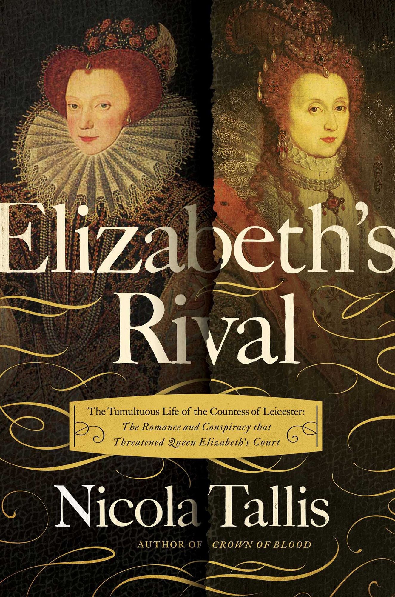 Elizabeth's Rival : The Tumultuous Life of the Countess of Leicester: The Romance and Conspiracy That Threatened Queen Elizabeth's Court
