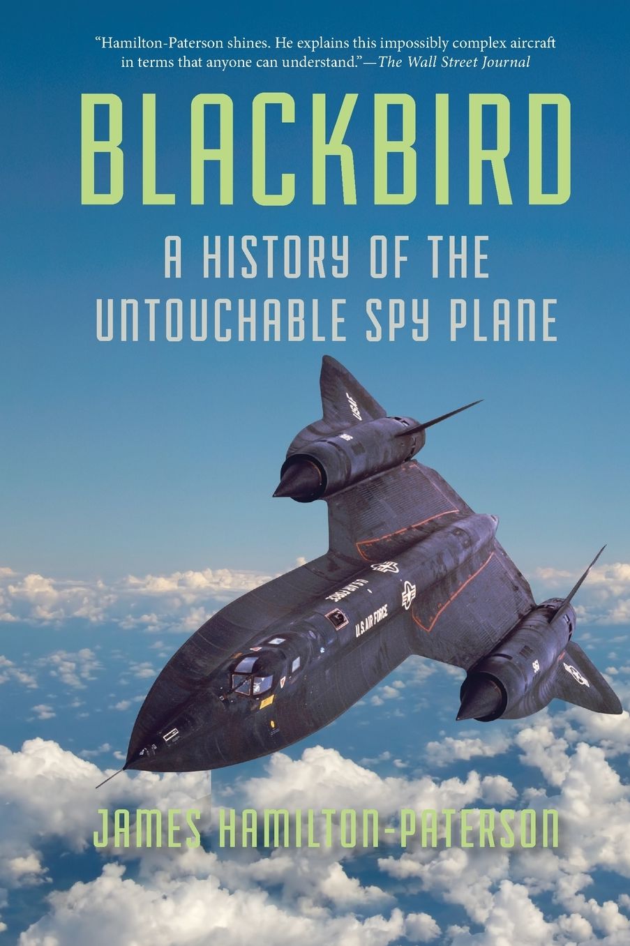 Blackbird: A History of the Untouchable Spy Plane
