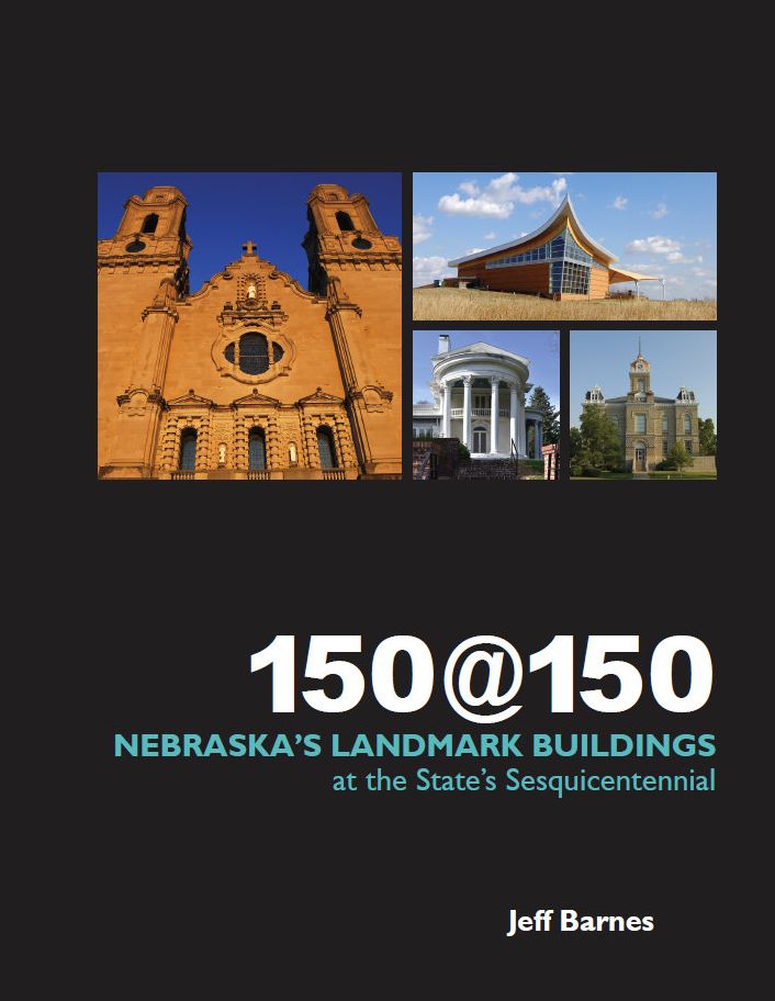 150@150 Nebraska's Landmark Buildings at the State's Sesquicentennial