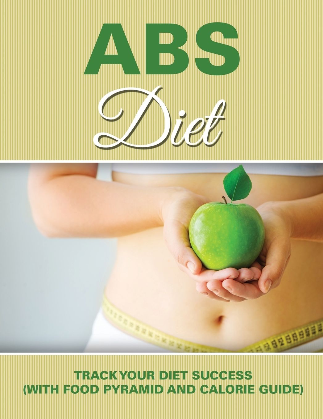 ABS Diet: Track Your Diet Success (with Food Pyramid and Calorie Guide)