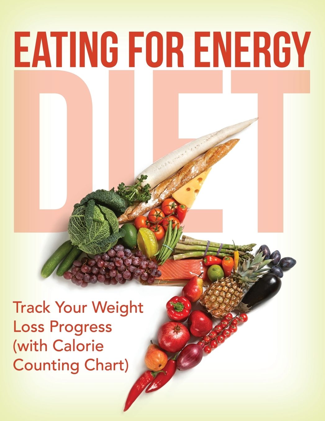 Eating for Energy Diet: Track Your Weight Loss Progress (with Calorie Counting Chart)