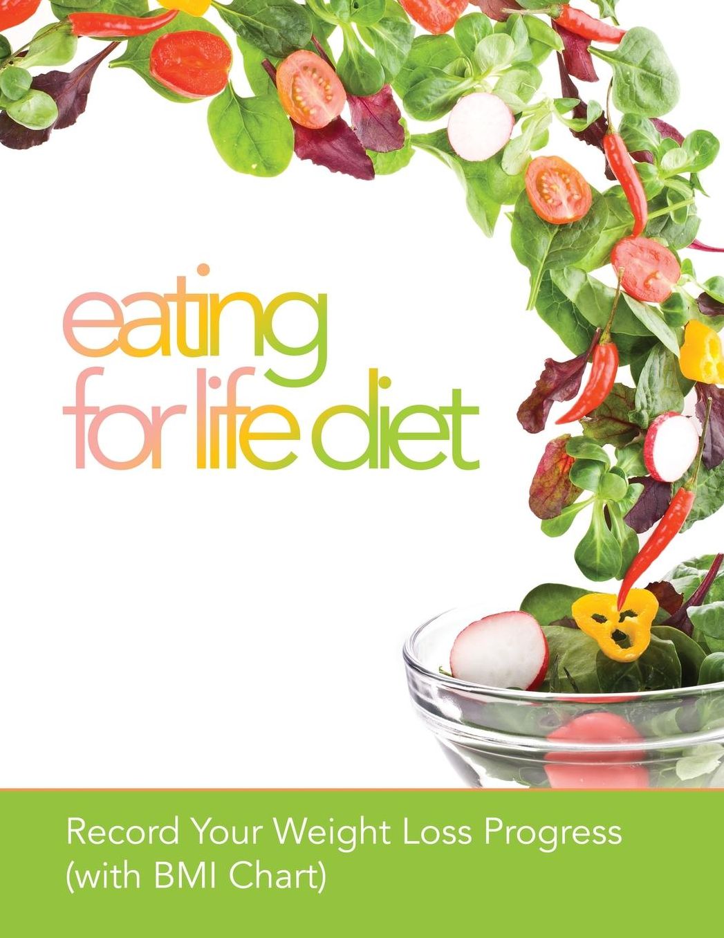 Eating for Life Diet: Record Your Weight Loss Progress (with BMI Chart)