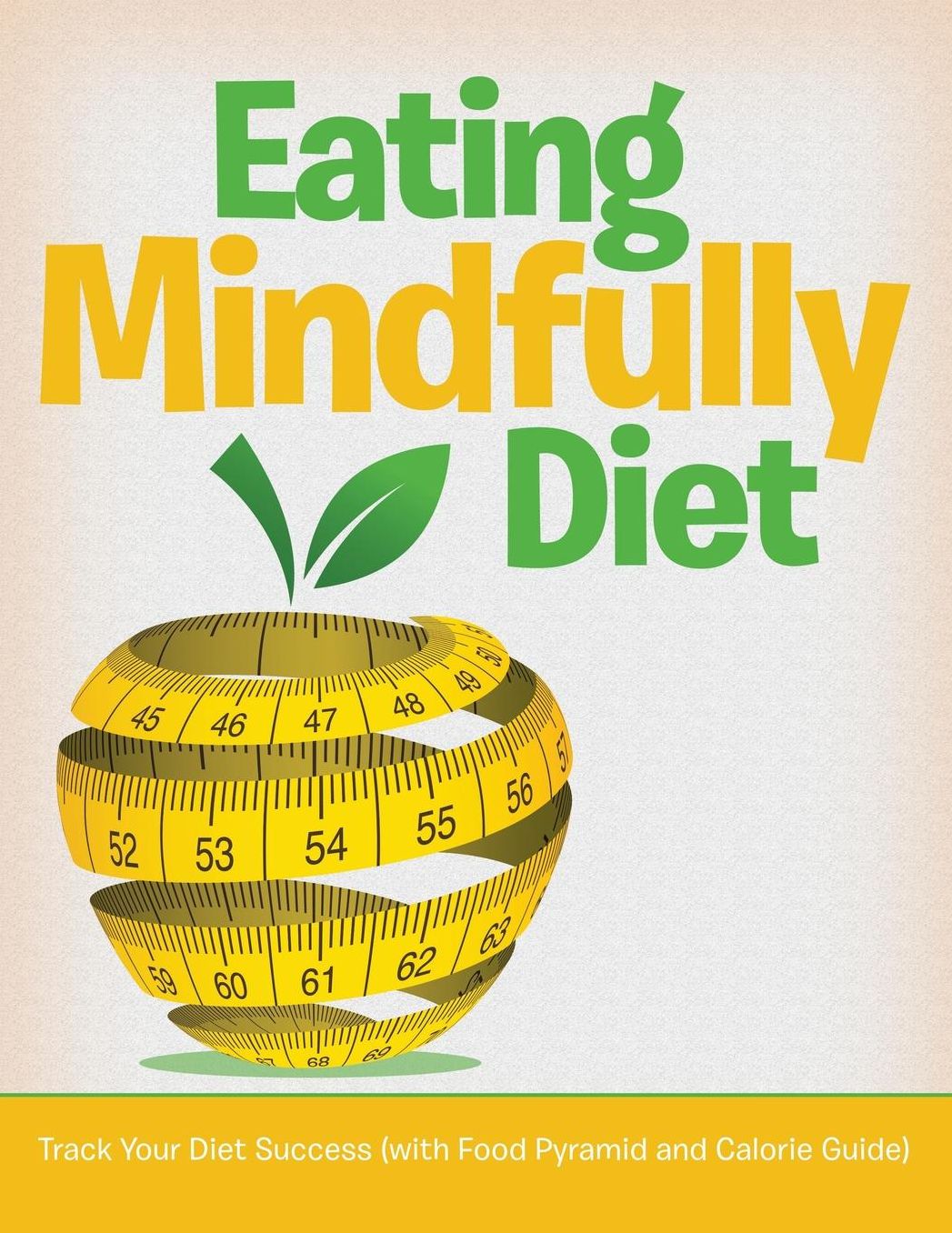Eating Mindfully Diet: Track Your Diet Success (with Food Pyramid and Calorie Guide)
