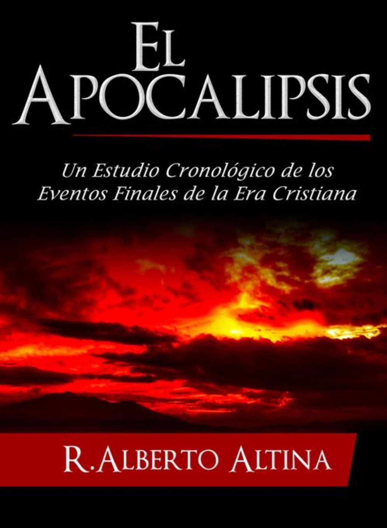 El Apocalipsis: Un estudio cronológico de los eventos finales de la Era Cristiana