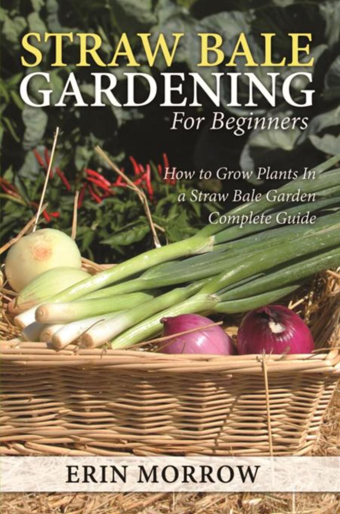 Straw Bale Gardening For Beginners: How to Grow Plants In a Straw Bale Garden Complete Guide