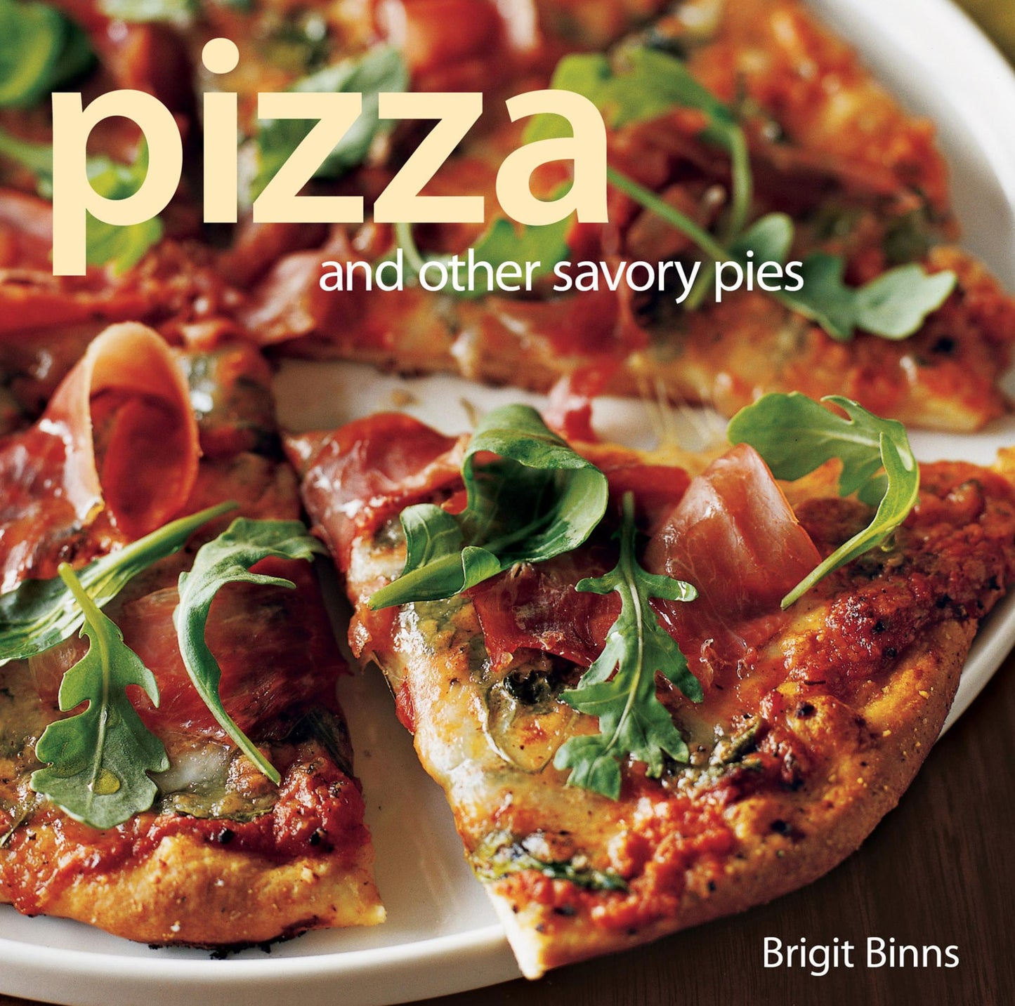 Pizza: and Other Savory Pies