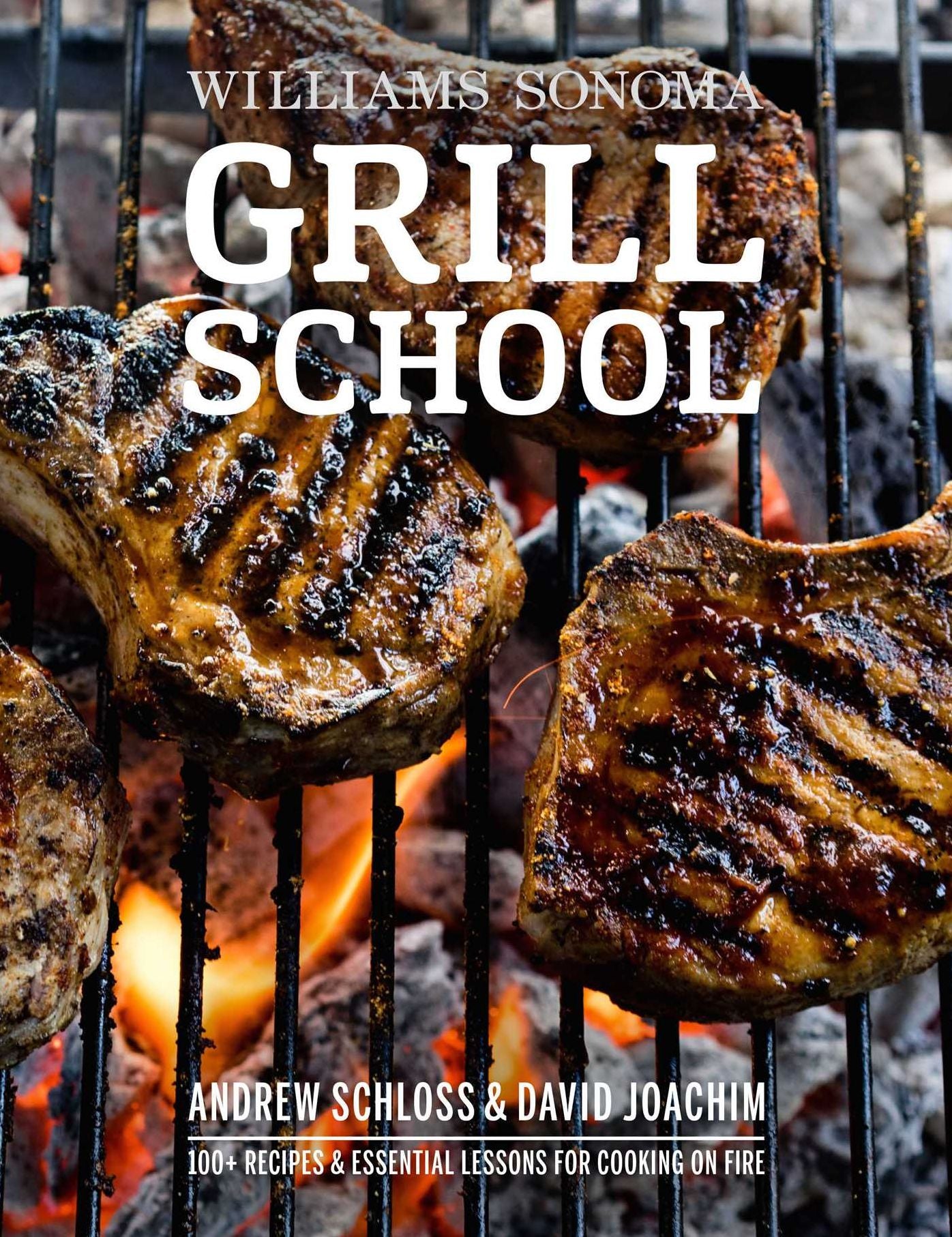 Grill School: Essential Techniques and Recipes for Great Outdoor Flavors