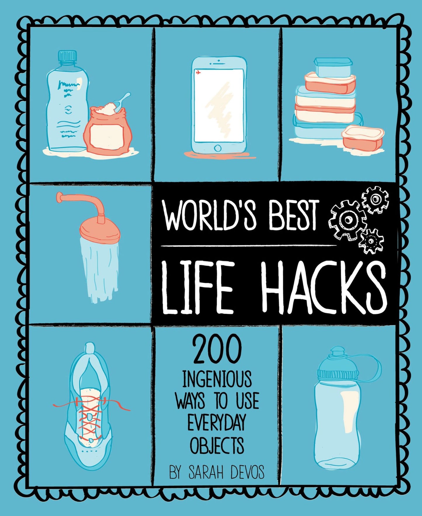 World's Best Life Hacks: 200 Things That Make Your Life Easier