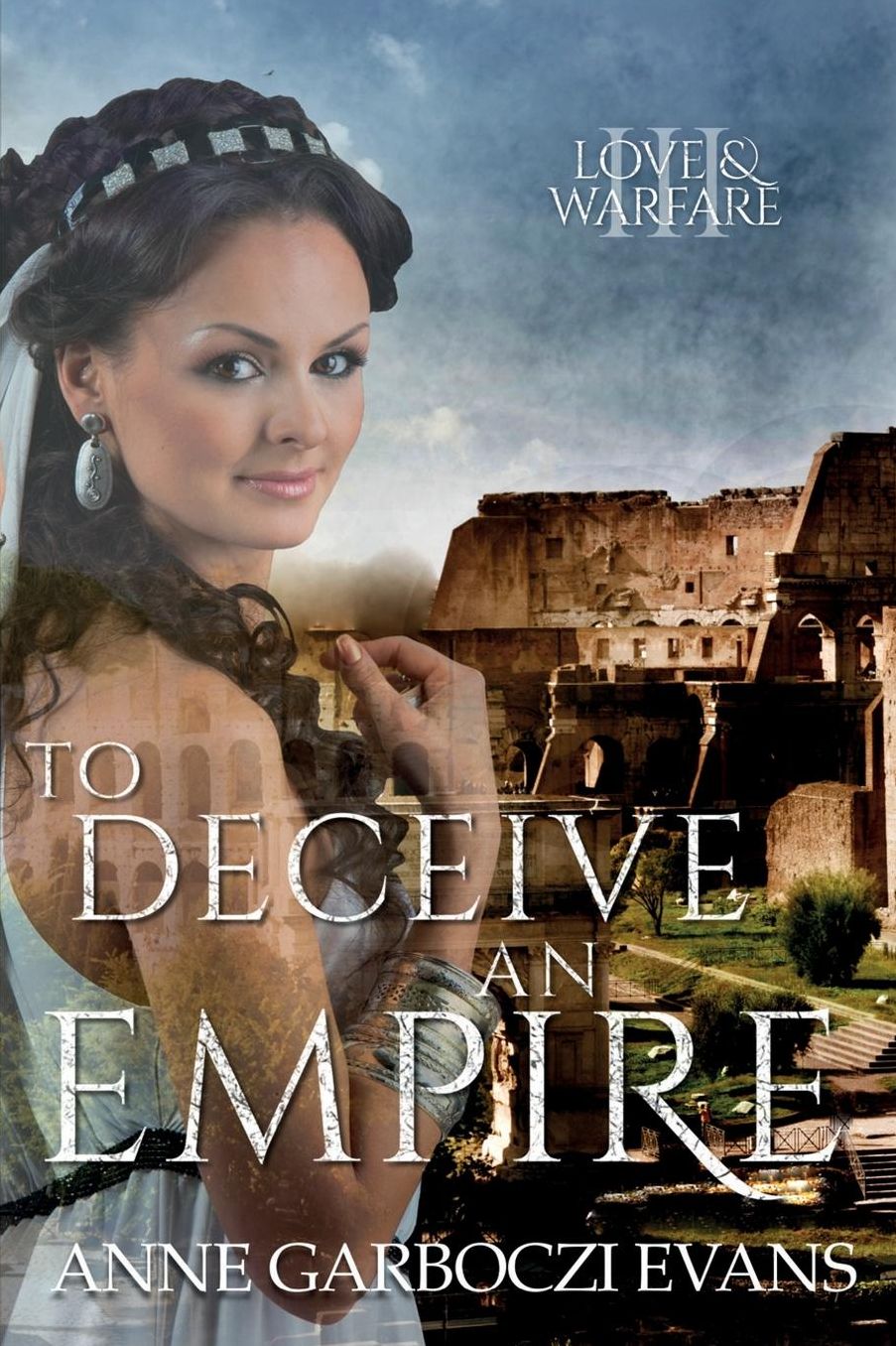 To Deceive an Empire: Love and Warfare series book 3