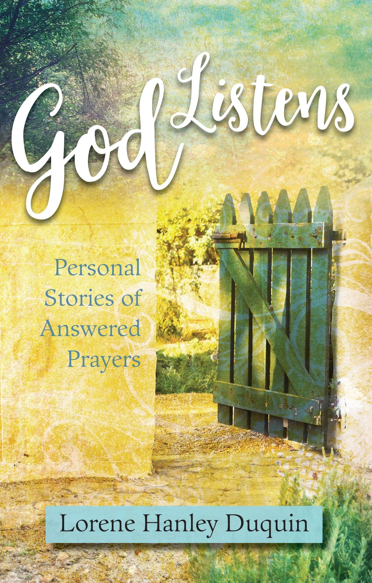 God Listens: Personal Stories of Answered Prayers