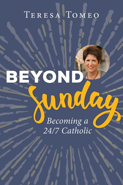 Beyond Sunday: Becoming a 24/7 Catholic