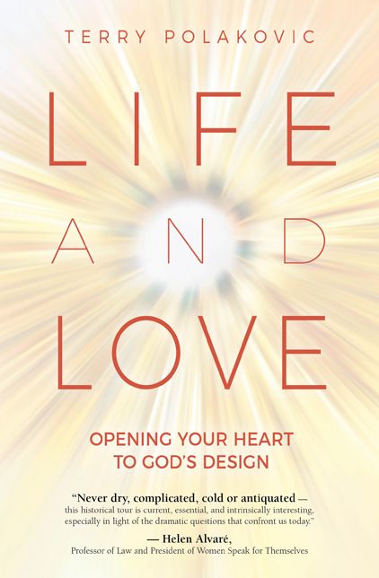Life and Love: Opening Your Heart to God's Design