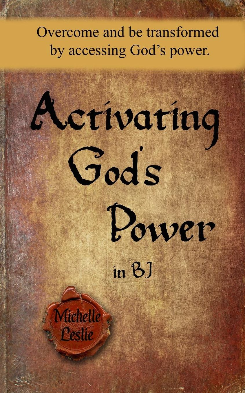 Activating God's Power in BJ (Feminine Version): Overcome and be transformed by accessing God's power.
