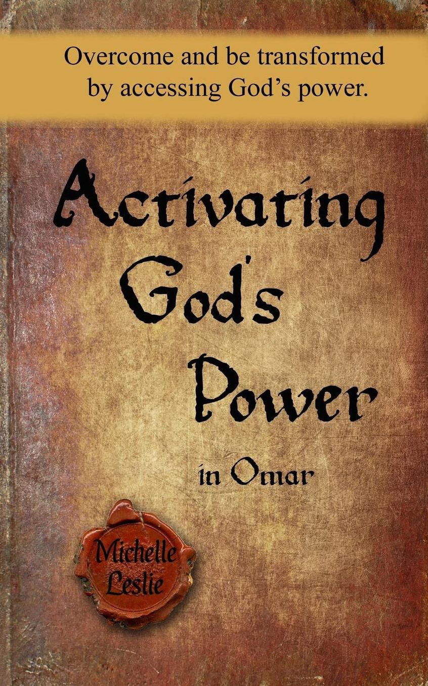 Activating God's Power in Omar: Overcome and be transformed by accessing God's power.