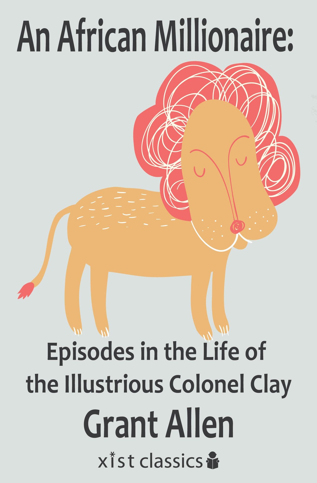 An African Millionaire: Episodes in the Life of the Illustrious Colonel Clay