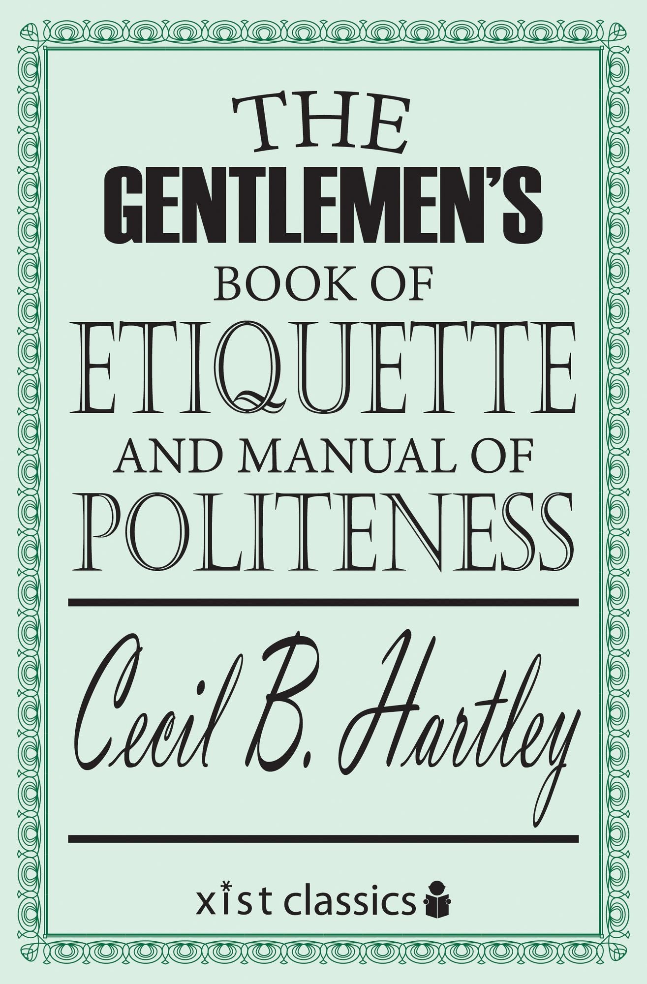 The Gentlemen's Book of Etiquette and Manual of Politeness
