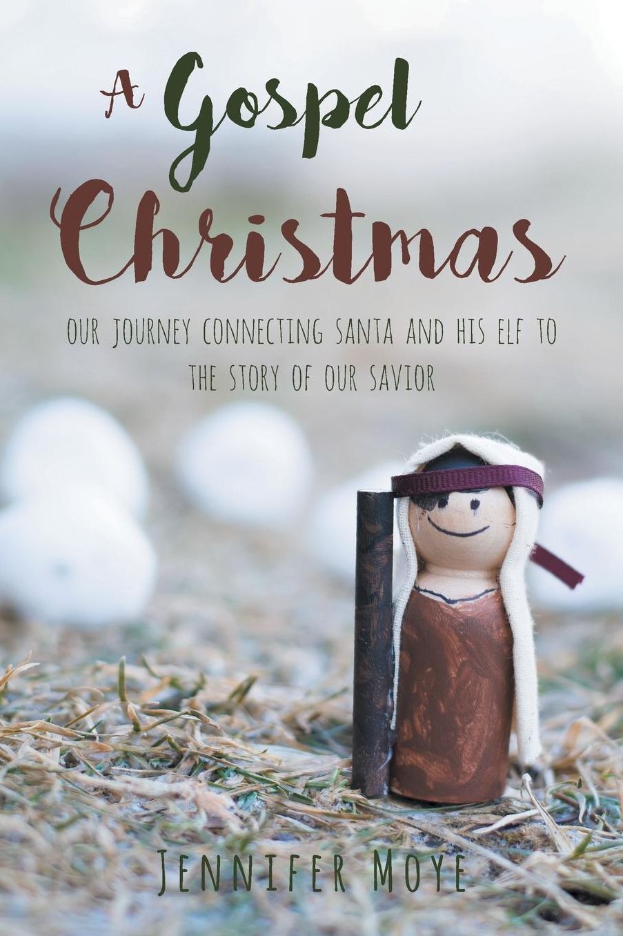 A Gospel Christmas: Our Journey Connecting Santa and His Elf to the Story of Our Savior