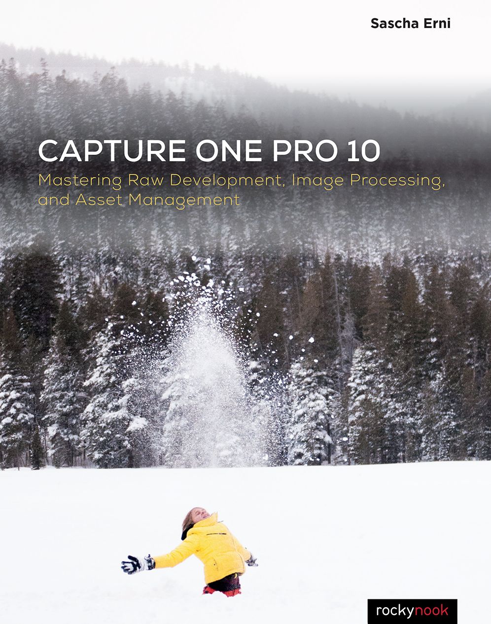 Capture One Pro 10: Mastering Raw Development, Image Processing, and Asset Management
