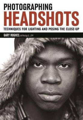 Photographing Headshots: Techniques for Lighting and Posing the Close-Up