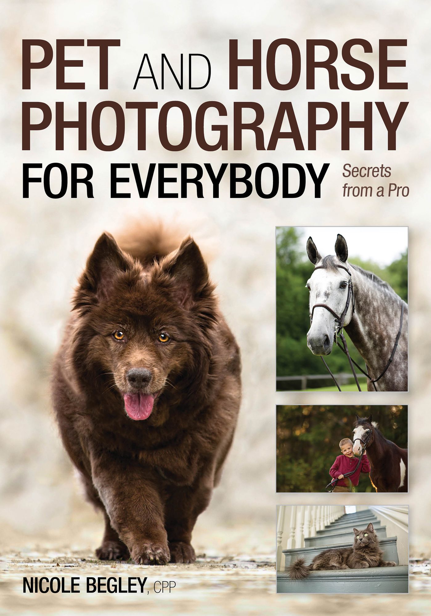 Pet and Horse Photography for Everybody: Secrets From a Pro