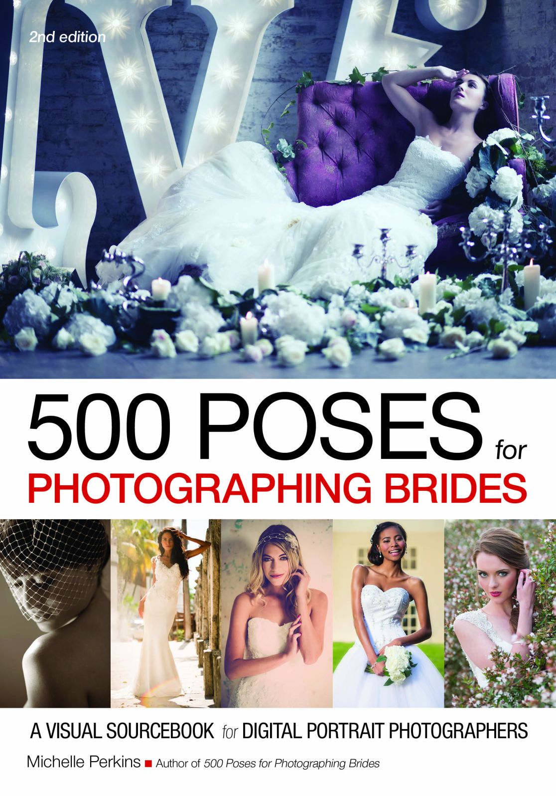 500 Poses for Photographing Brides: A Visual Sourcebook for Digital Portrait Photographers