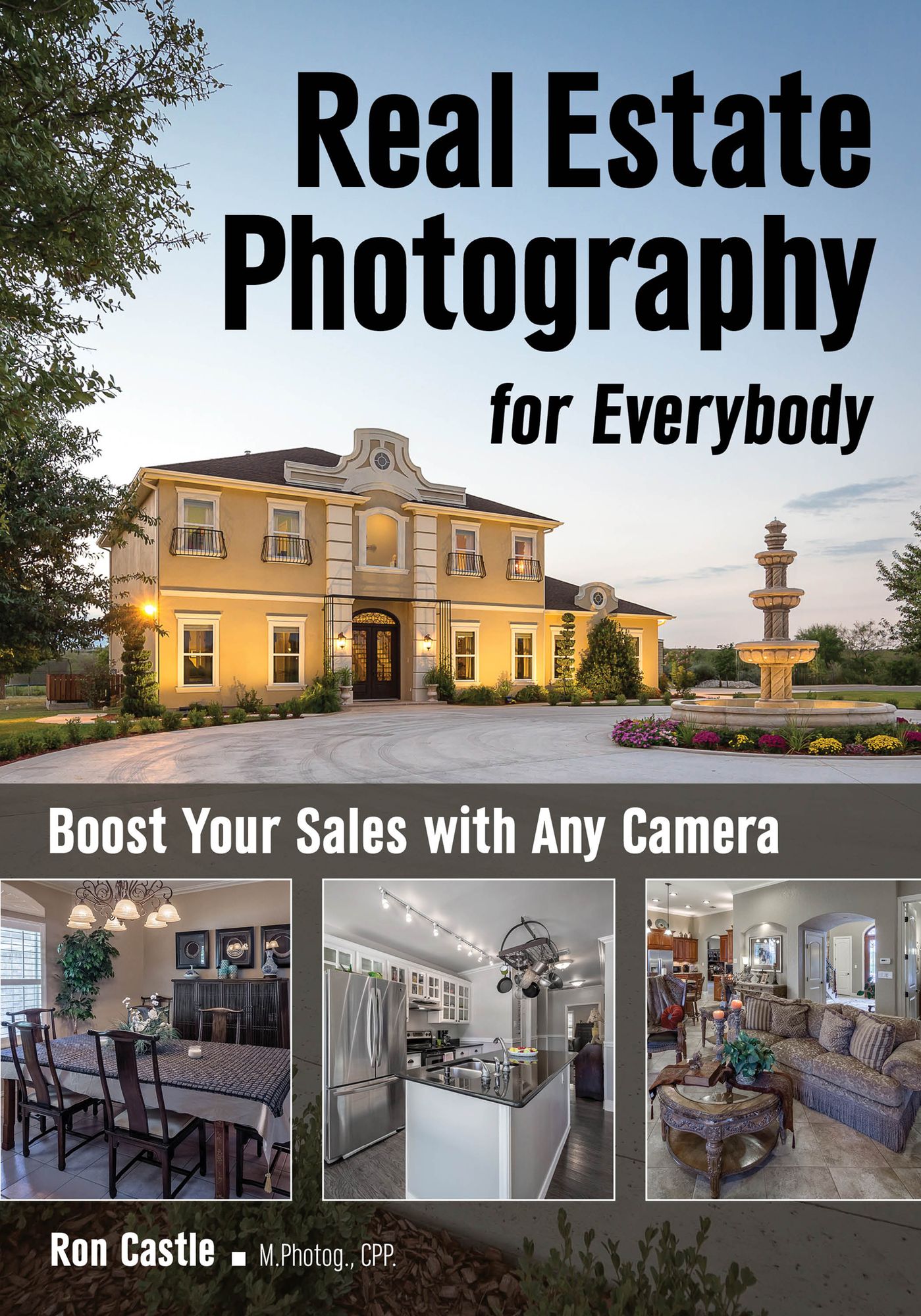 Real Estate Photography for Everybody: Boost Your Sales with Great Images