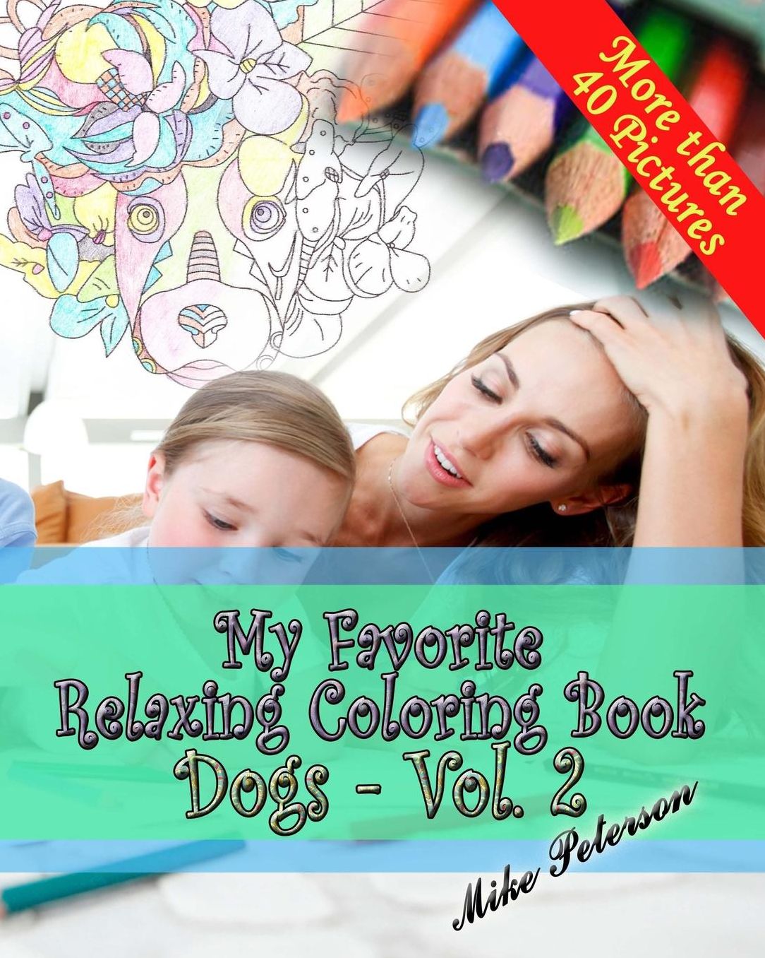 My Favorite Relaxing Coloring Book - Dogs - Vol.2: Adult and Children Coloring Book - More Then 40 Designs