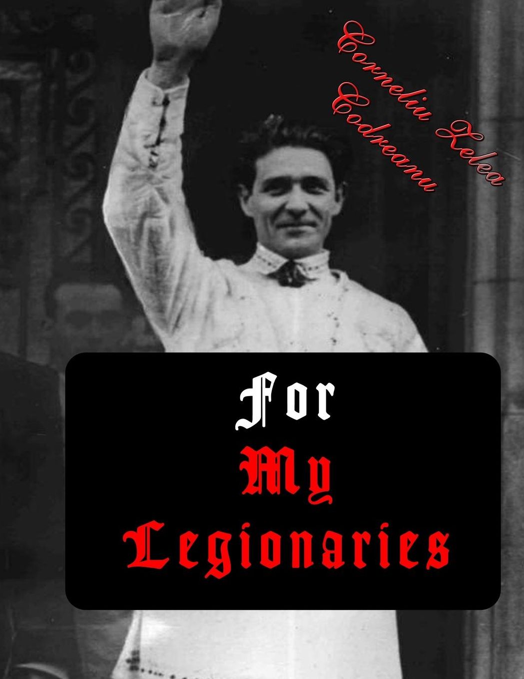 For My Legionaries: The Iron Guard