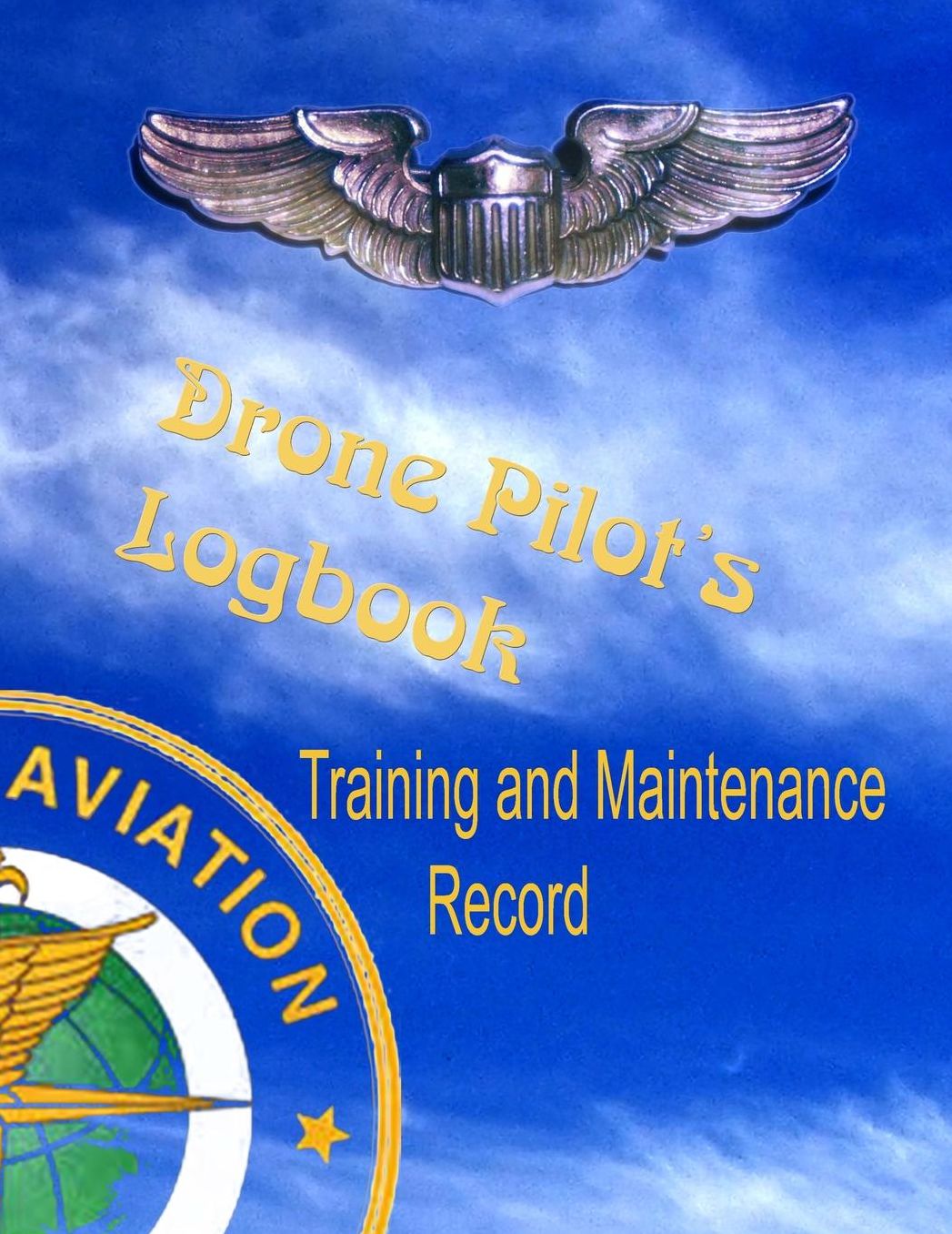 Drone Pilots Logbook, Training and Maintenance Record: Made in accordance with FAA standards for commercial drone surveyance and mapping photography