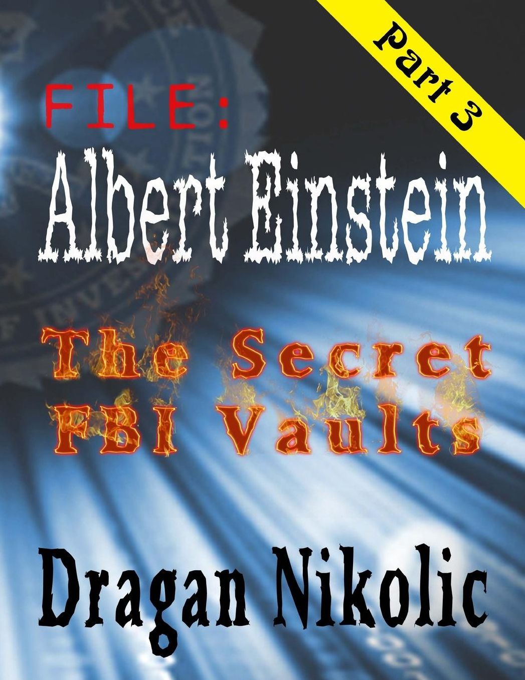 FILE: Albert Einstein - Part 3: The Secret FBI Vaults