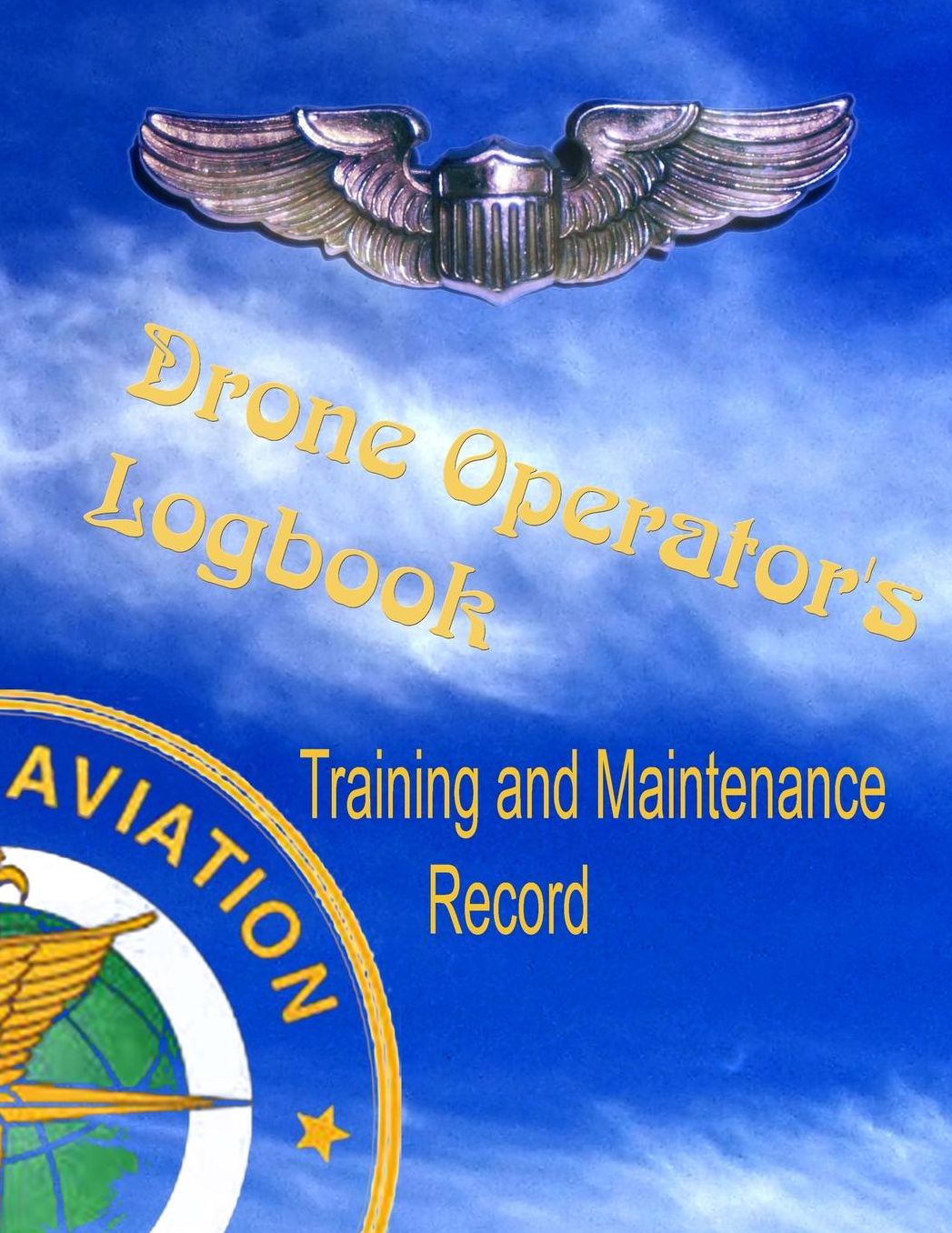 Drone Operator's Logbook - Training and Maintenance Record: Made in accordance with FAA standards for commercial drone surveyance and mapping photography