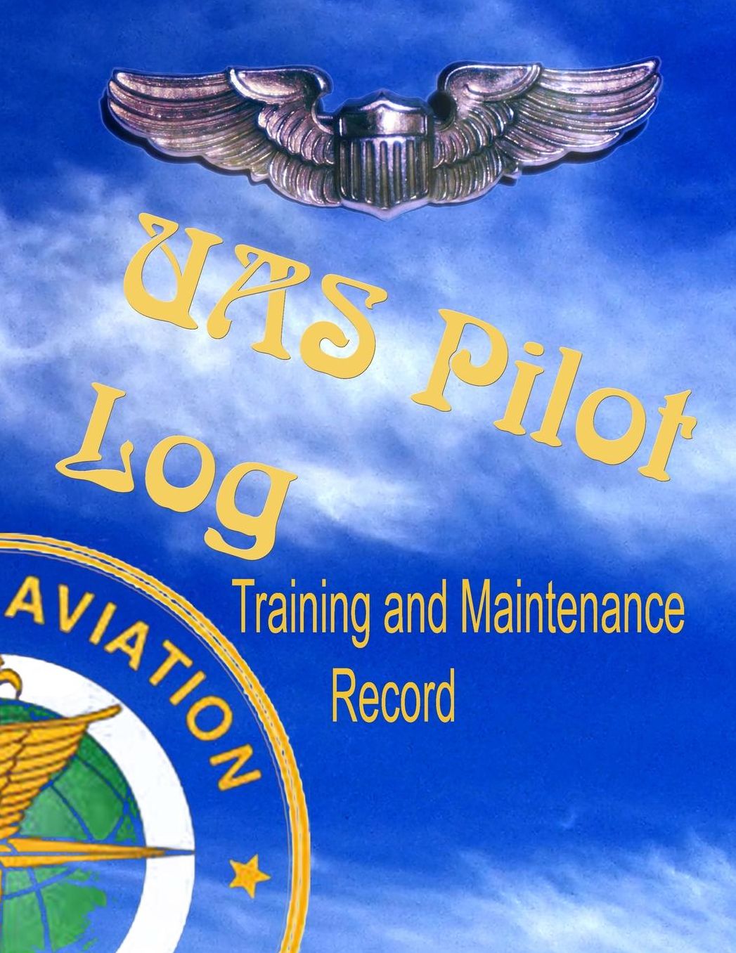 UAS Pilot Log - Training and Maintenance Record: Made in accordance with FAA standards for commercial drone surveyance and mapping photography