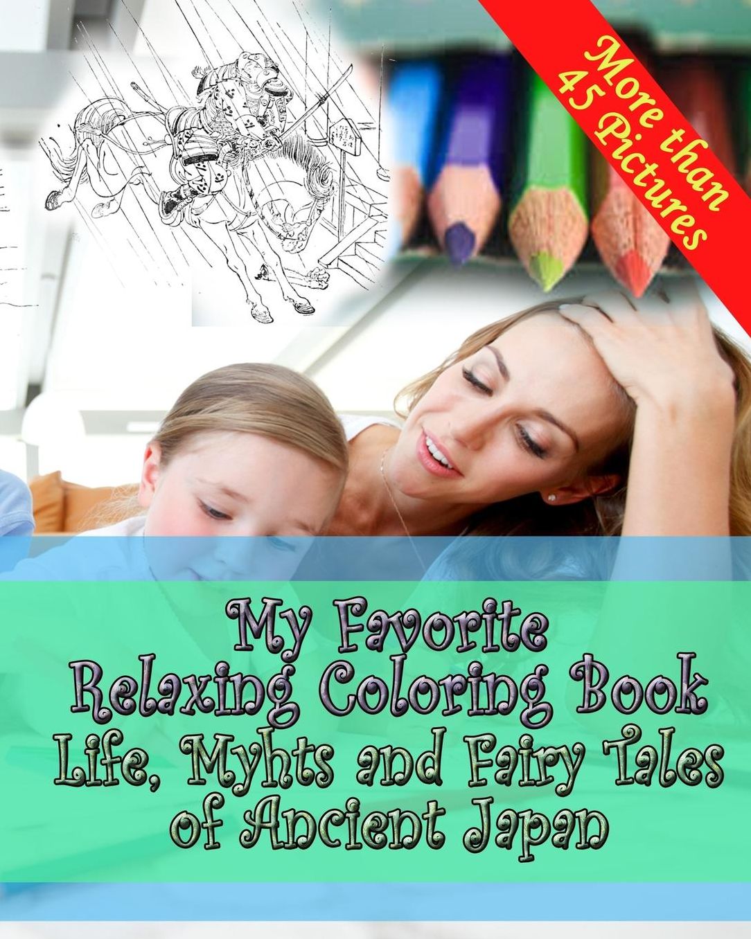 My Favorite Relaxing Coloring Book - Life, Myths and Fairy Tales of Ancient Japan: Adult Coloring Book - Inspired by Ozaki, Y.T. Japanese Fairy Tales - Coloring Book for Grown Ups