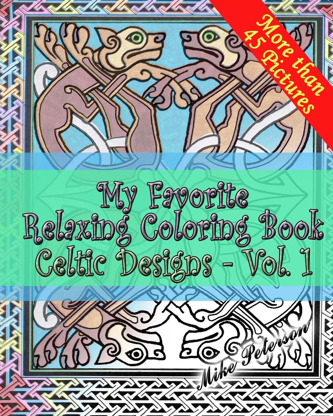 Celtic Designs Vol.1. - My Favorite Coloring Book: Coloring Book for Adults and Children, Celtic, Historical, European Relaxing Designs