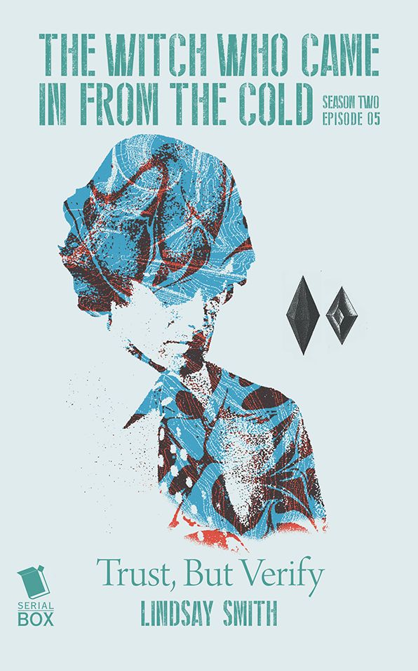 Trust, But Verify (The Witch Who Came in from the Cold Season 2 Episode 5)